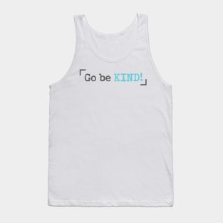 'Go Be Kind' Radical Kindness Anti Bullying Shirt Tank Top